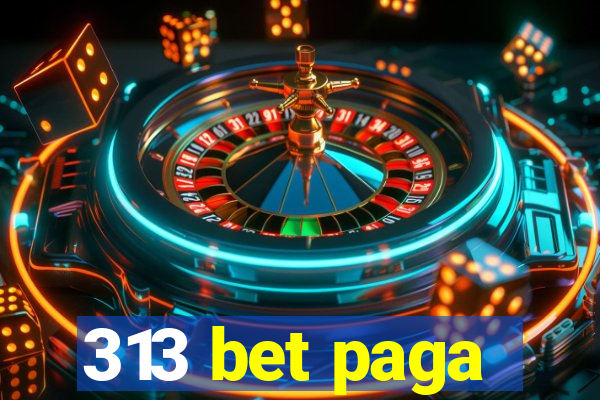 313 bet paga