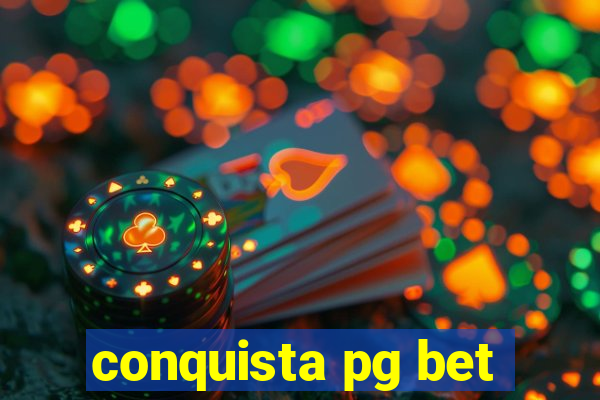 conquista pg bet