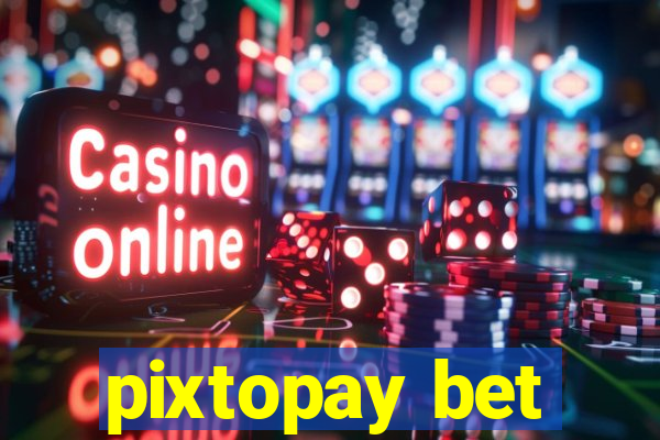 pixtopay bet