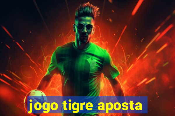 jogo tigre aposta