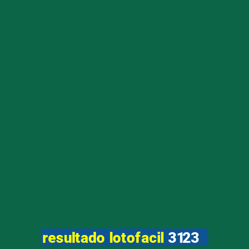 resultado lotofacil 3123