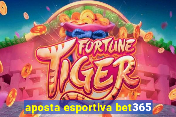 aposta esportiva bet365