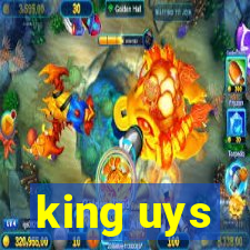 king uys