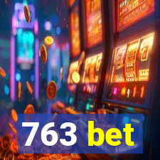 763 bet