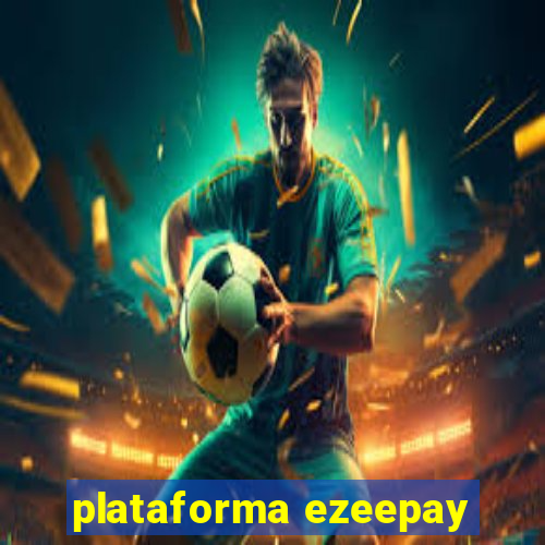 plataforma ezeepay