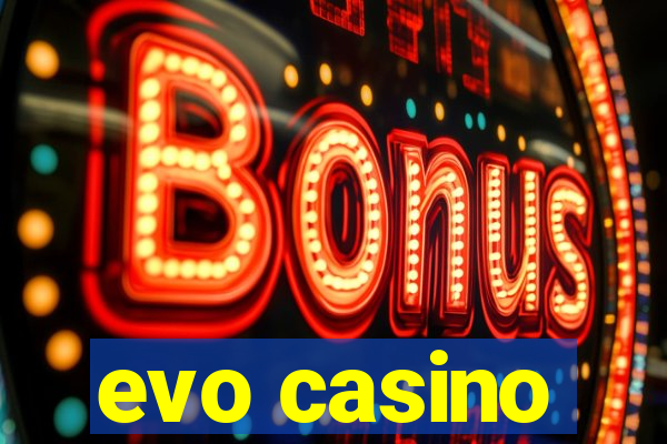 evo casino