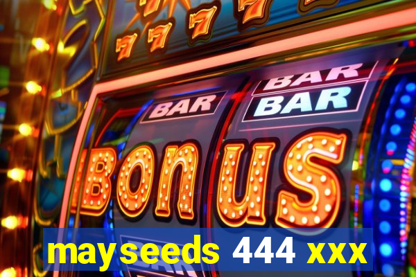 mayseeds 444 xxx