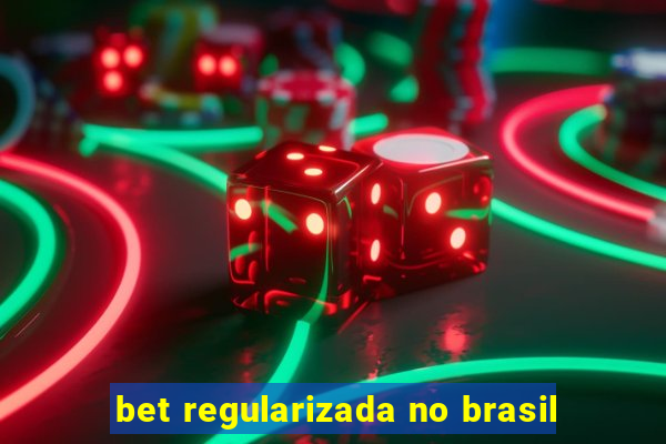 bet regularizada no brasil