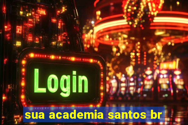 sua academia santos br