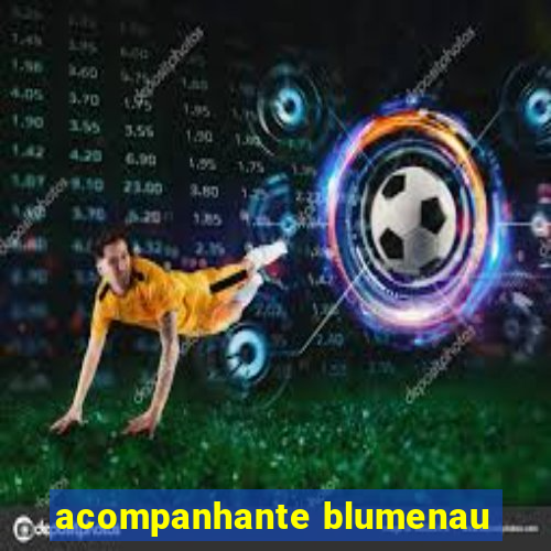 acompanhante blumenau