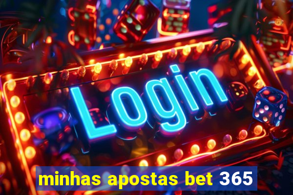 minhas apostas bet 365