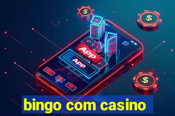 bingo com casino