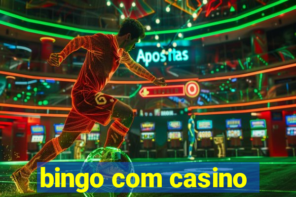 bingo com casino