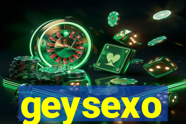 geysexo