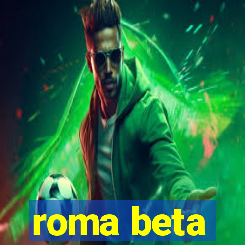 roma beta