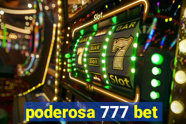 poderosa 777 bet