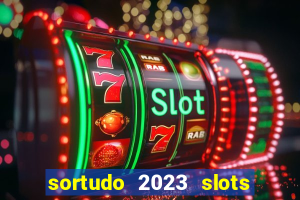 sortudo 2023 slots paga mesmo