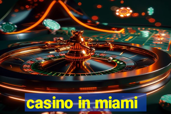 casino in miami