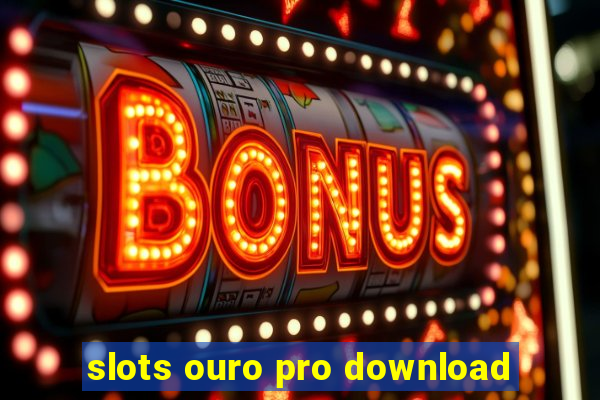 slots ouro pro download