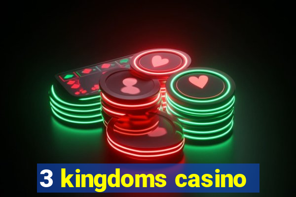 3 kingdoms casino