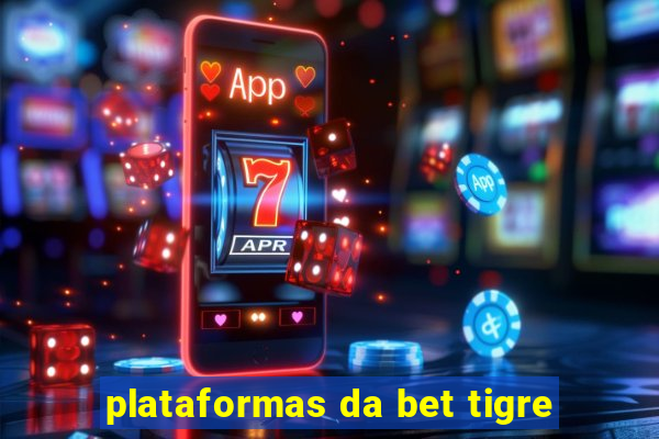 plataformas da bet tigre