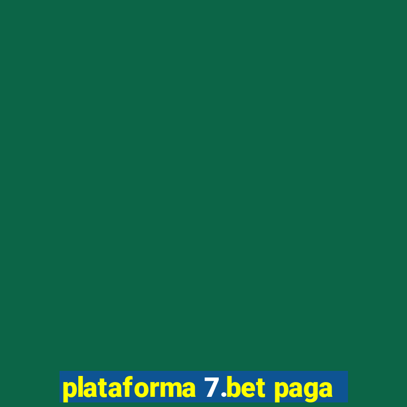 plataforma 7.bet paga