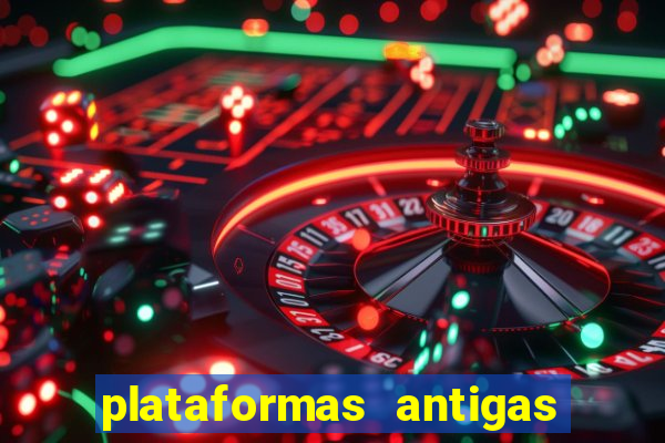 plataformas antigas de slots