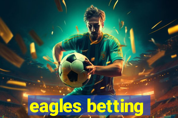 eagles betting