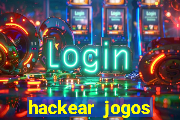 hackear jogos dinheiro infinito