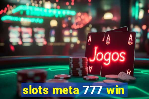 slots meta 777 win