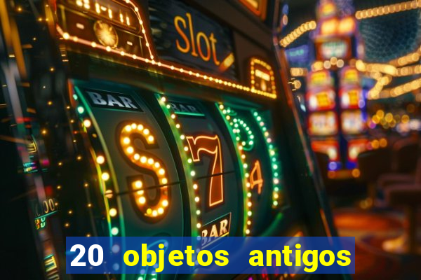 20 objetos antigos que hoje valem uma fortuna