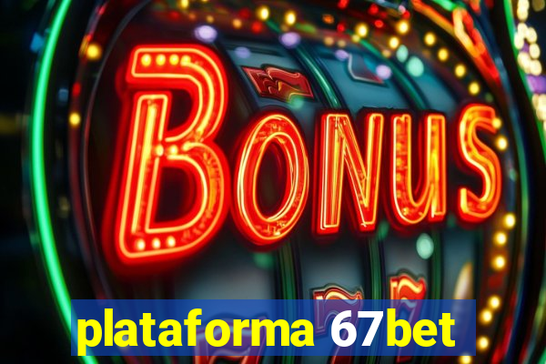 plataforma 67bet