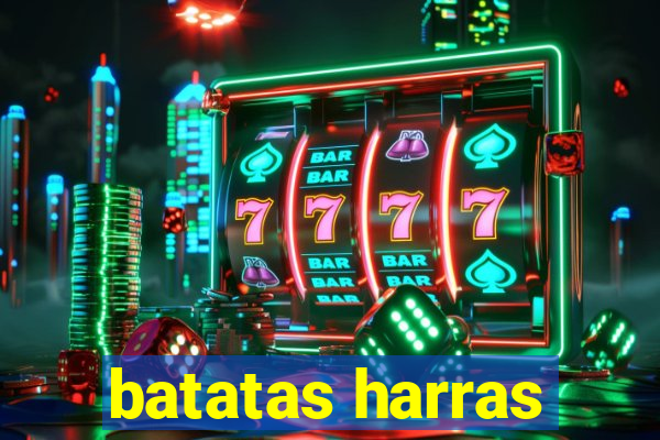 batatas harras