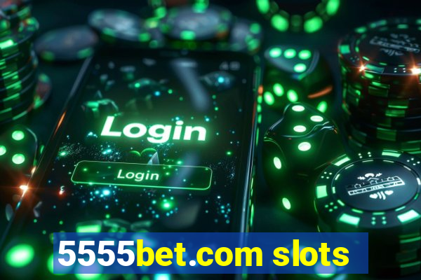 5555bet.com slots