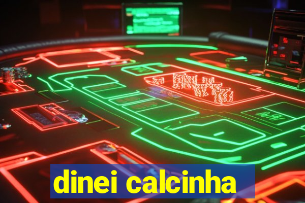 dinei calcinha