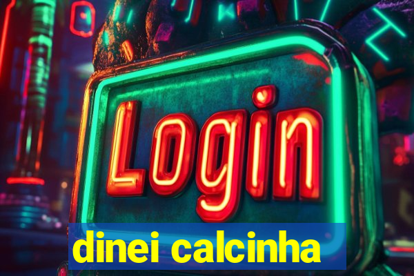 dinei calcinha