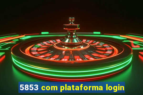 5853 com plataforma login