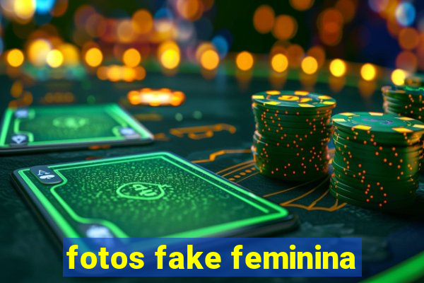 fotos fake feminina