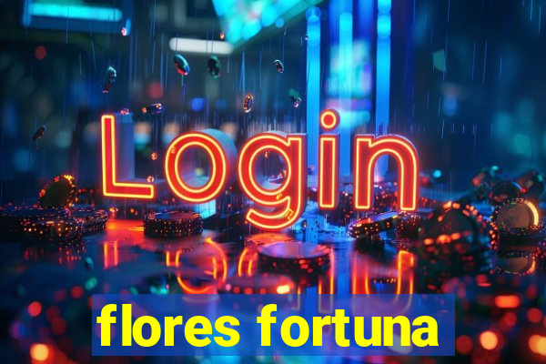 flores fortuna