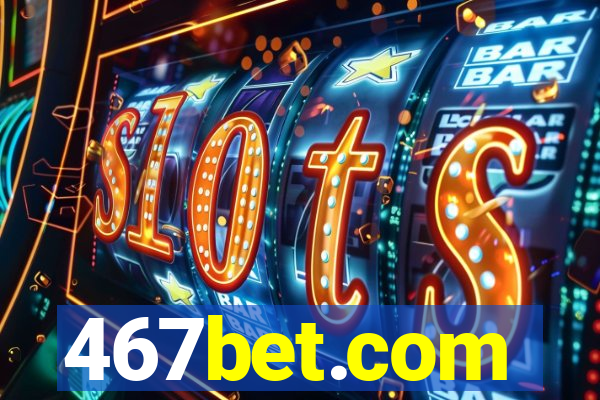 467bet.com