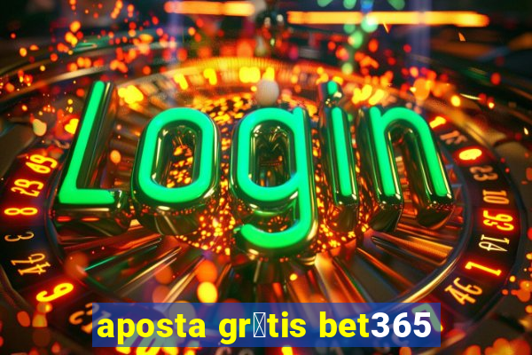 aposta gr谩tis bet365