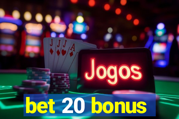 bet 20 bonus