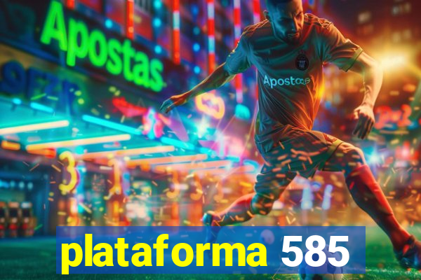 plataforma 585