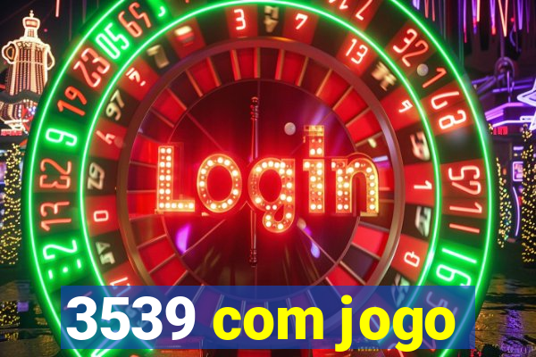 3539 com jogo