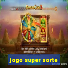 jogo super sorte