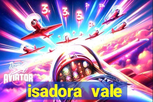 isadora vale reclame aqui