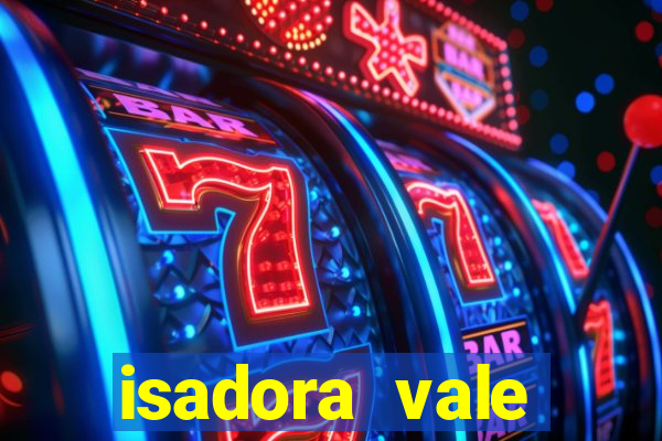 isadora vale reclame aqui