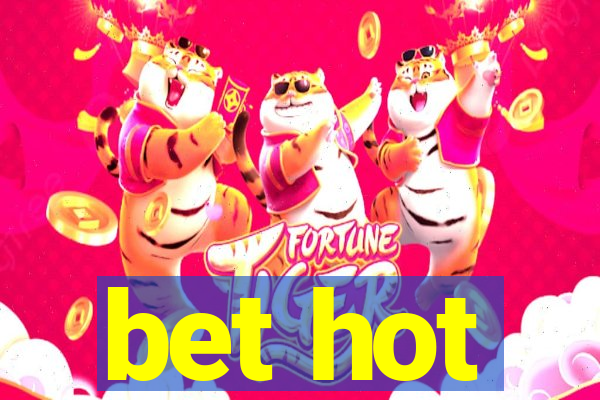 bet hot