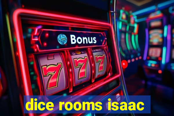 dice rooms isaac