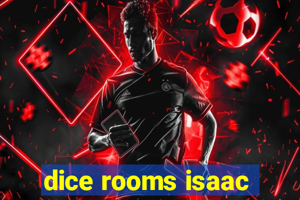 dice rooms isaac